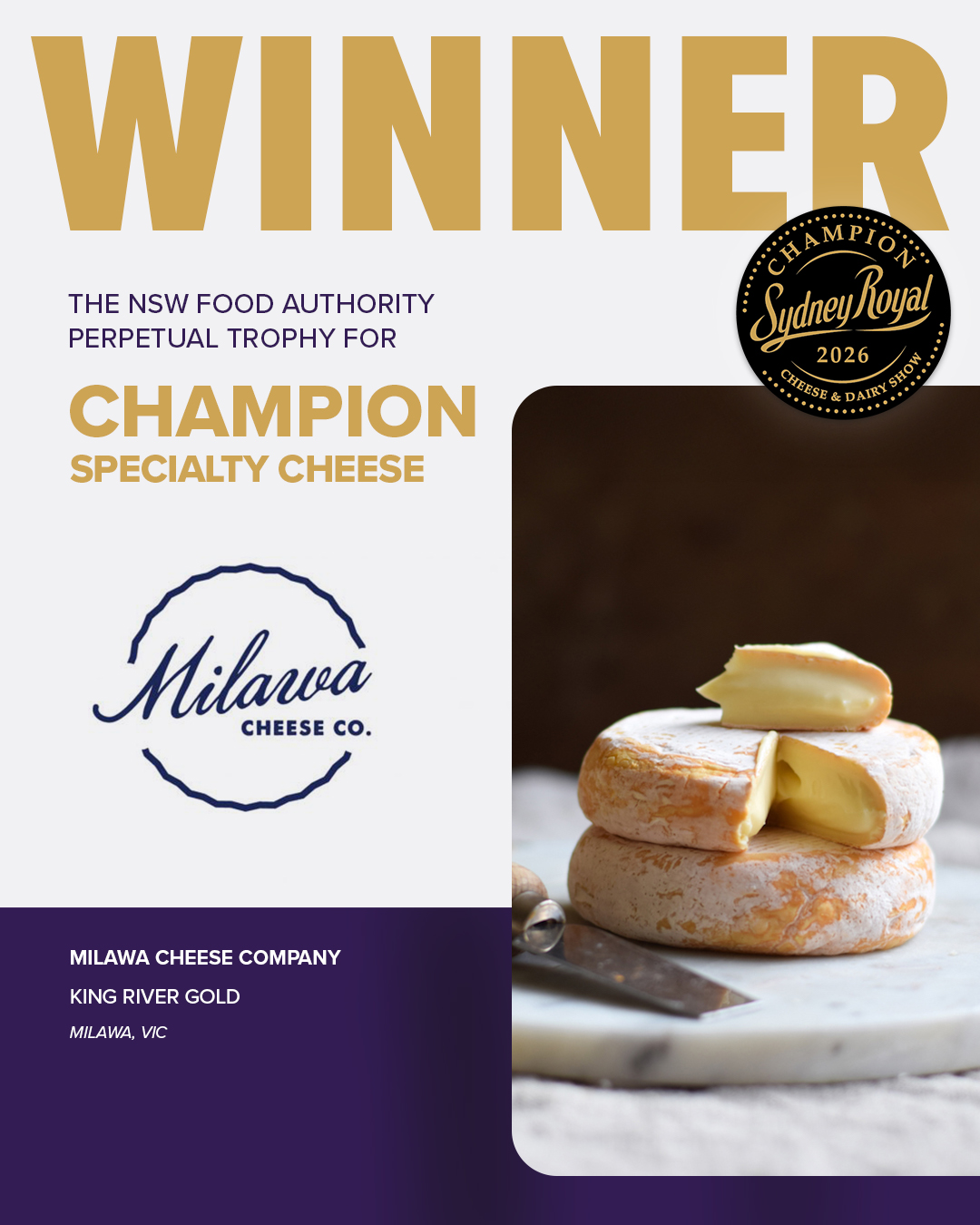 King River Gold by Milawa Cheese Company, Champion Specialty Cheese at the 2026 Sydney Royal Cheese and Dairy Produce Show